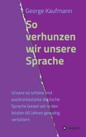 So Verhunzen Wir Unsere Sprache 373458096X Book Cover