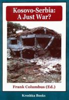 Kosovo - Serbia: A Just War? 1560727241 Book Cover