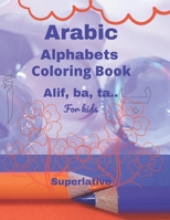 ARABIC ALPHABETS COLORING BOOK: Arabic alphabets for Muslim kids B0BHG35FFQ Book Cover