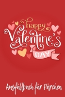 Happy Valentine's Day Auf�llbuch F�r P�rchen: P�rchen Buch - Ausgefallene Geschenke Ehemann - Liebesbuch zum Selbstgestalten - Ausf�llbuch Gr�nde warum ich dich liebe - Liebeserkl�rung f�r M�nner B083XVZ3KV Book Cover