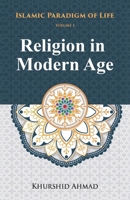 Religion in Modern Age (Islamic Paradigm of Life) 9694488508 Book Cover