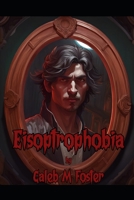 Eisoptrophobia B0CFD6XP1V Book Cover