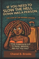 If You Need to Slow the Hell Down Was a Person: The Case of the Missing Luggage B0GS6W4MGS Book Cover
