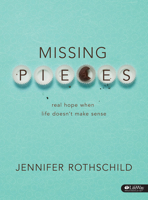 Missing Pieces: Real Hope When Life Doesn't Make Sense 1415869979 Book Cover