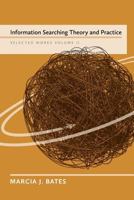 Information Searching Theory and Practice: Selected Works of Marcia J. Bates, Volume II 0981758428 Book Cover