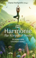 Harmonie für Körper & Seele - Finde deine Balance auf allen Ebenen: Gesund aus eigener Kraft - mit Meditationen, Ritualen und praktischen Übungen (German Edition) 3384418980 Book Cover
