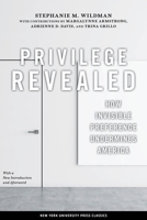 Privilege Revealed: How Invisible Preference Undermines America (Critical America Series) 0814793037 Book Cover