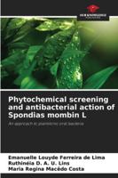 Phytochemical screening and antibacterial action of Spondias mombin L: An approach to planktonic oral bacteria 6206810798 Book Cover