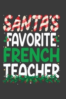 Santa's Favorite French Teacher: Perfect 100 pages 6*9 Inch Notebook Lined Journal For French Teacher. Cool Christmas French Teacher Unique Gift. Cool Teacher Gift For This Christmas 1708334866 Book Cover