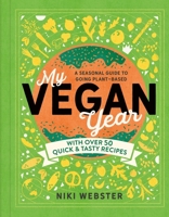 My Vegan Year: The Young Person's Seasonal Guide to Going Plant-Based 1783127376 Book Cover
