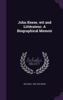 John Keese, Wit and Litterateur: A Biographical Memoir 374333528X Book Cover