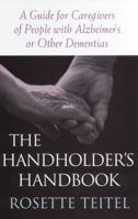 The Handholder's Handbook: A Guide for Caregivers of People With Alzheimer's or Other Dementias 0813529409 Book Cover