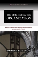 The Spirit-Directed Organization: A Brief Examination and Refutation of the Doctrines of the Jehovah's Witness B0FQG8J883 Book Cover
