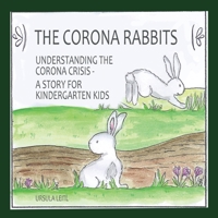 The Corona Rabbits: Understanding the Corona Crisis - A Story for Kindergarten Kids 3347056566 Book Cover