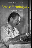 Ernest Hemingway: Thought in Action (Studies in American Thought and Culture) 0299286541 Book Cover