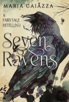 The Seven Ravens: A Fairy Tale Retelling (Modern Tales of Old) 1957257156 Book Cover