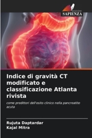 Indice di gravità CT modificato e classificazione Atlanta rivista: come predittori dell'esito clinico nella pancreatite acuta 6205910977 Book Cover
