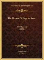 The Dream of Eugene Aram, the Murderer 1275061885 Book Cover