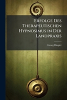 Erfolge Des Therapeutischen Hypnosimus in Der Landpraxis 1147897247 Book Cover