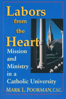 Labors from the Heart: Mission and Ministry in a Catholic University 0268014248 Book Cover