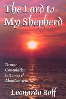 Lord Is My Shepherd: Divine Consolation in Times of Abandonment 1570756430 Book Cover