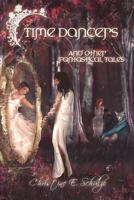 Time Dancers and Other Fantastical Tales 154892606X Book Cover