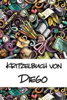 Kritzelbuch von Diego: Kritzel- und Malbuch mit leeren Seiten f�r deinen personalisierten Vornamen 1077449275 Book Cover
