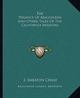 The Penance Of Magdalena And Other Tales Of The California Missions 1162704349 Book Cover