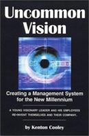 Uncommon Vision: Creating a Management System for the New Millennium 0967205646 Book Cover