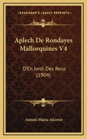 Aplech De Rondayes Mallorquines V4: D'En Jordi Des Reco (1904) 1160791163 Book Cover