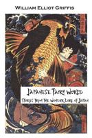 Japanese Fairy World. Stories From the Wonder-lore of Japan 1976413990 Book Cover