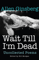 Wait Till I'm Dead: Poems Uncollected 0802124534 Book Cover