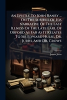 An epistle to John Ranby, Esq; ... on the subject of his Narrative of the last illness of the late Earl of Orford, as far as it relates to Sir Edward Hulse, Dr Jurin, and Dr Crowe. 1176026879 Book Cover