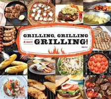 Grilling, Grilling & More Grilling! 1936140918 Book Cover