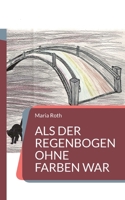Als der Regenbogen ohne Farben war 3756851222 Book Cover