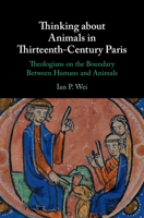 Thinking about Animals in Thirteenth-Century Paris: Theologians on the Boundary Between Humans and Animals 1108830153 Book Cover