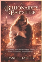 A Billionaire’s Babysitter: A Forbidden Single-Mother Sapphic Romance of Power, Scandal, and Second Chances B0GQPVP5G5 Book Cover