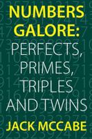 Numbers Galore: Perfects, Primes, Triples and Twins 1478717610 Book Cover