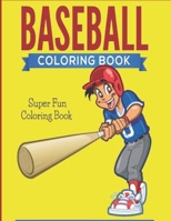 Baseball Coloring Book: Super Fun Coloring Book For Kids B0BC9F8Y9J Book Cover