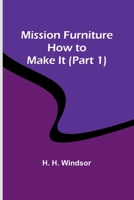 Mission Furniture: How to Make It 9357391258 Book Cover