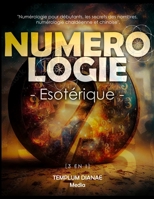 Numérologie Esotérique: [3 en 1] Numérologie pour débutants, les secrets des nombres, numérologie chaldéenne et chinoise 108821990X Book Cover