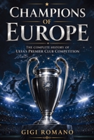 Champions of Europe: The Complete History of UEFA's Premier Club Competition B0GZLFBMZL Book Cover