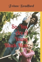 So, You Are A Young Black Man B08GLWBTW6 Book Cover