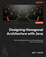Designing Hexagonal Architecture with Java: The definitive guide to building maintainable and long-lasting applications with java and quarkus, 2nd Edition 1837635110 Book Cover