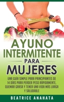 Ayuno Intermitente Para Mujeres: Una Guía Simple Para Principiantes De 14 Días Para Perder Peso Rápidamente, Quema Grasa y Tener Una Vida Más Larga Y Saludable 1647770793 Book Cover