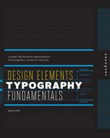 Design Elements, Typography Fundamentals: A Graphic Style Manual for Understanding How Typography Affects Design 1592537677 Book Cover