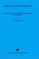 Presence and Coincidence: The Transformation of Transcendental into Ontological Phenomenology (Phaenomenologica) 9401056706 Book Cover