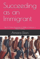 Succeeding as an Immigrant: Tips & Online Businesses to Make a Living in a New Country B0FGZ47LMF Book Cover