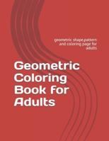 Geometric Coloring Book for Adults: geometric shape,pattern and coloring page for adults B08Q6RVW1D Book Cover