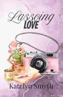 Lassoing Love: Book 2 of The Rockwell Ranch Series B0FJ6WPFF5 Book Cover
